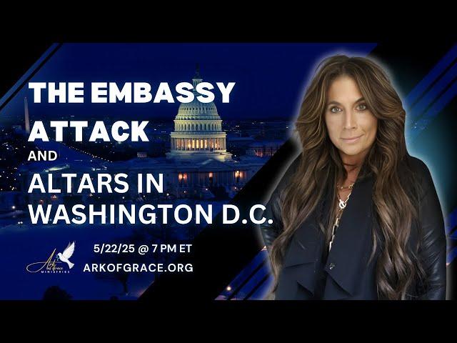 The Embassy Attack & Altars in Washington D.C.