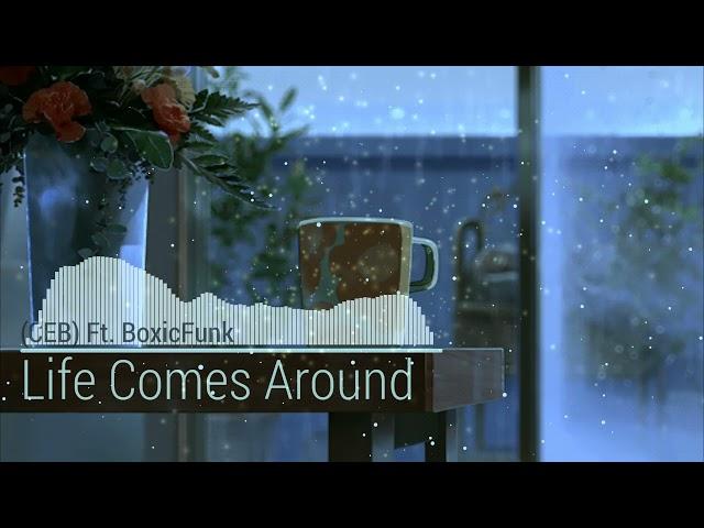 (CEB) Ft. BoxicFunk - Life Comes Around