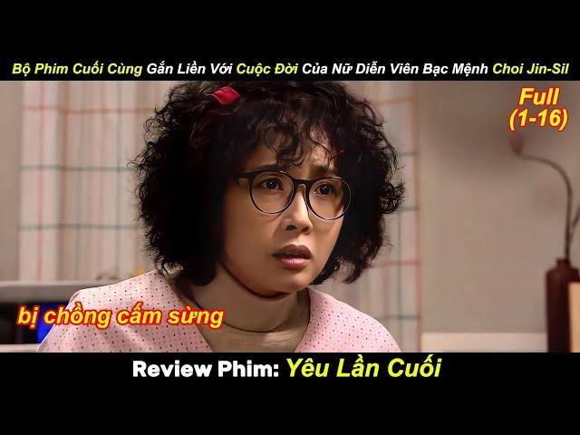 Bộ Phim Cuối Cùng Gắn Liền Với Cuộc Đời Của Nữ Diễn Viên Bạc Mệnh Choi Jin-Sil | Review Phim Hay