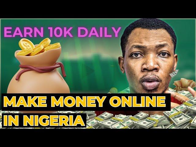 Make N10k Every Day With This Method!! || Easy Ways To Make Money Online In Nigeria 2024