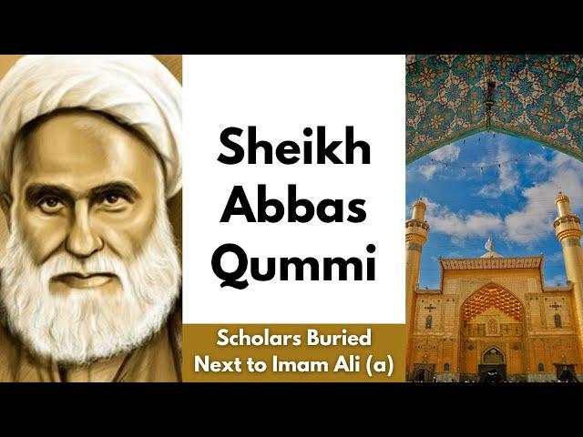 Sheikh Abbas Qummi | Scholars Buried Next to Imam Ali (a) | New Series