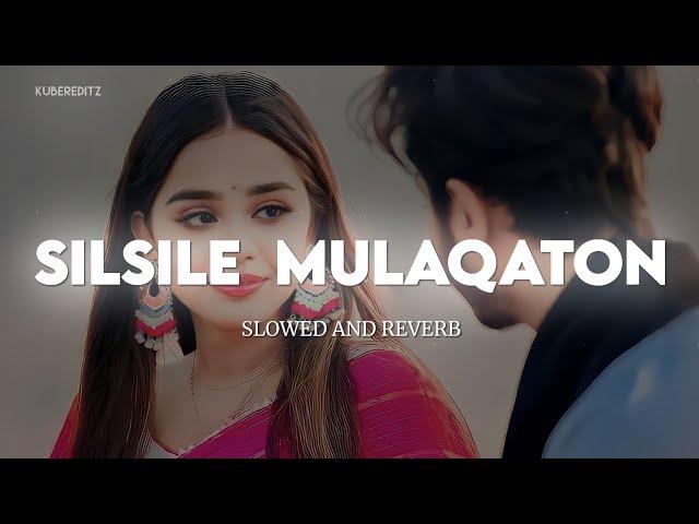 Silsile Mulaqaton Ke Na (Slowed and Reverb) | UditNarayan & Alka Yagnik | Bardaasht | KuberEditz