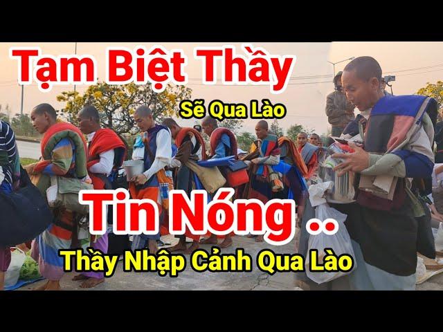 220: Cực Nóng..Tạm Biệt Thầy Minh Tuệ Cùng 28 Sư ..Tại Nơi Đã Bị Đuổi Đi..Chuẩn Bị Nhập Cảnh Qua Lào