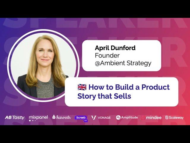 How to Build a Product Story that Sells  With April Dunford, Founder @ Ambient Strategy