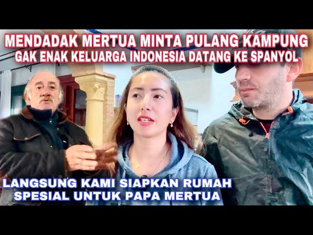 MENDADAK MERTUA MINTA PULANG. GAK ENAK  KELUARGA INDONESIA TIBA DI SPANYOL. KAMI SIAPKAN RUMAH