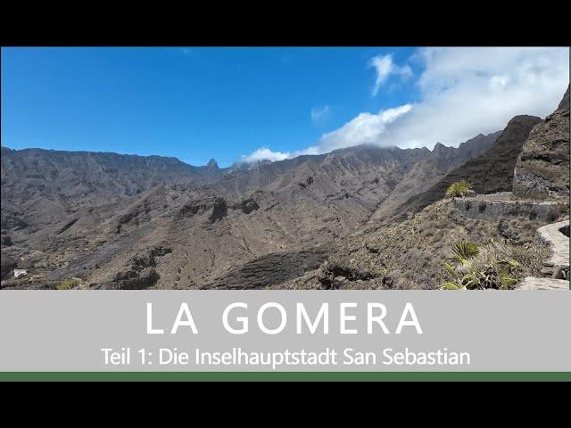 LA GOMERA Teil 1 Die Inselhauptstadt San Sebastian