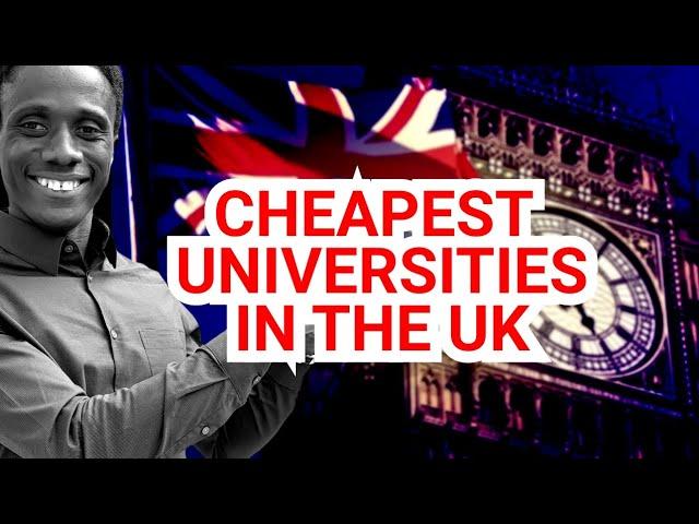 CHEAPEST UNIVERSITIES IN THE UK 