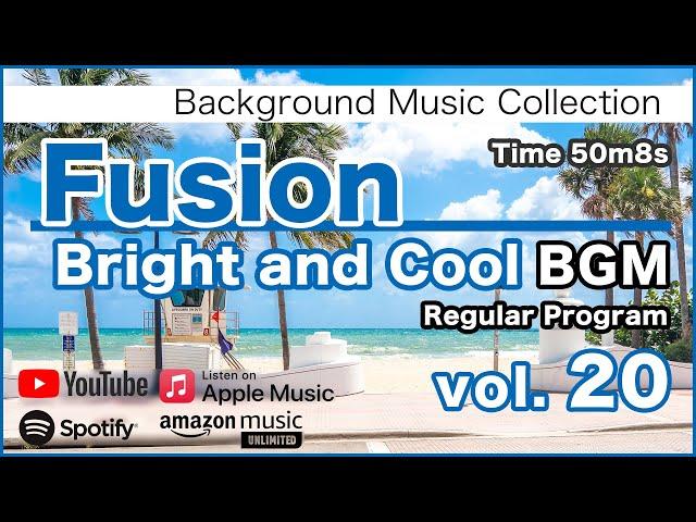 Fusion "Bright and Cool" BGM 20 [Background Music for Work and Study]