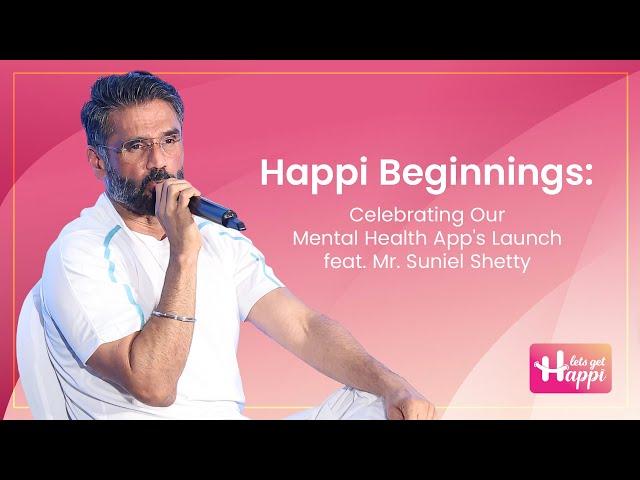 LetsGetHappi App Launch Event Special Podcast 1 Featuring Mr. Suniel Shetty