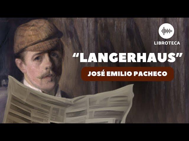 "Langerhaus", de José Emilio Pacheco (cuento completo) AUDIOLIBRO | AUDIOCUENTO | Lectura voz humana