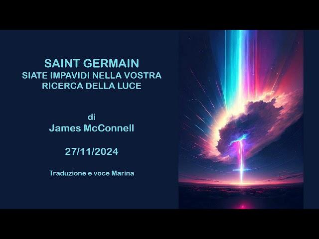 Saint Germain: Siate impavidi nella vostra ricerca della Luce, di James McConnell, 27/11/2024