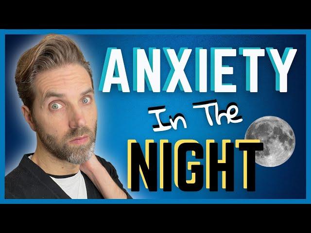 Anxiety In The Middle Of The Night | How To Stop Waking Up Anxious