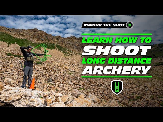 LEARN HOW TO SHOOT LONG DISTANCE ARCHERY