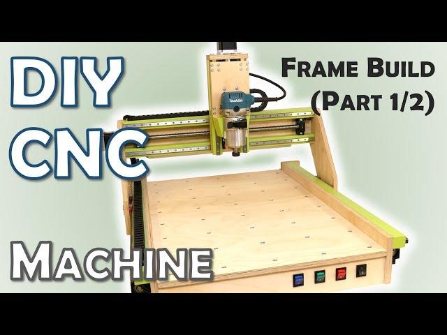 DIY CNC Machine - Frame Build | Part 1/2