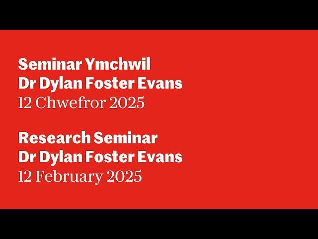 Seminar Ymchwil Dr Dylan Foster Evans