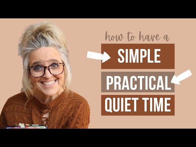 Simple Practical Quiet Time || Tips and Tricks