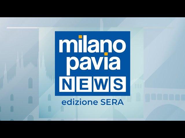 Milano Pavia NEWS – edizione SERA - 30 dicembre 2024