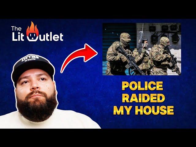 THE POLICE RAIDED MY HOUSE