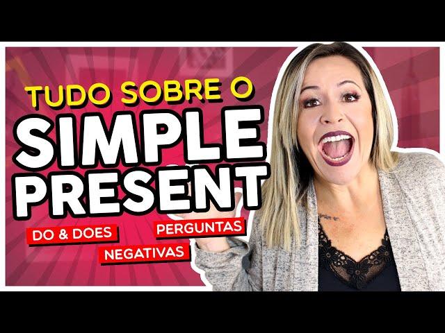 SIMPLE PRESENT - Tudo O Que Você Precisa Saber!