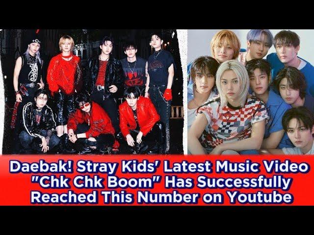 Daebak!STRAY KIDS' Latest Music Video "Chk Chk Boom" Has Successfully Reached This Number on Youtube