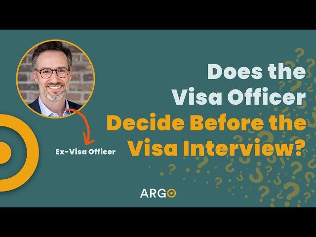 Does the Visa Officer Decide Before the Visa Interview?