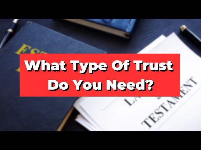 What Type Of Trust Should I Have? How Much Should I Budget? Price Video 2024