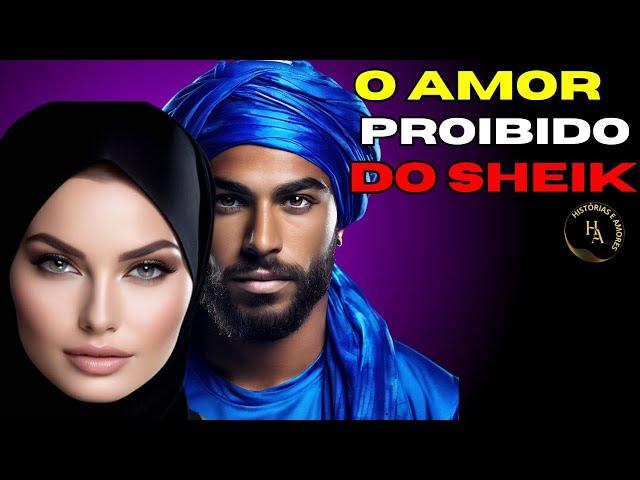 O AMOR PROIBIDO DO SHEIK: Uma Paixão Inesquecível"