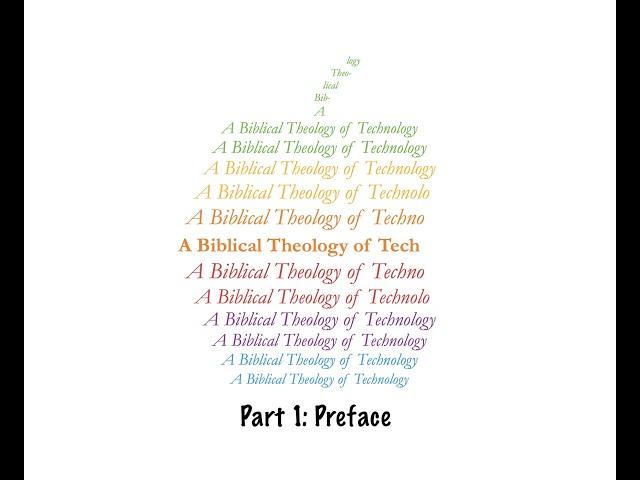 A Biblical Theology of Technology Part 1: Preface