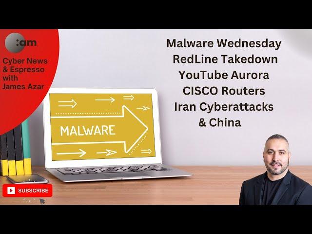 Cyber News: Malware Wednesday, RedLine Takedown, YouTube Aurora, CISCO, Iran Cyberattacks & China