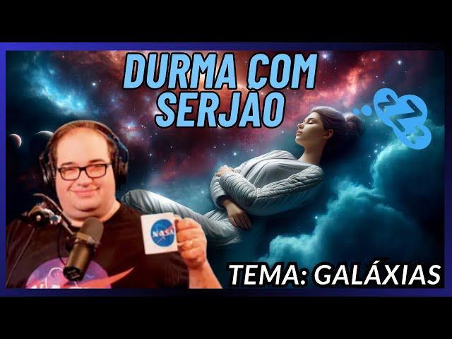 1 Hora de Sergio Sacani Para DORMIR  GALÁXIAS - *Tira insônia