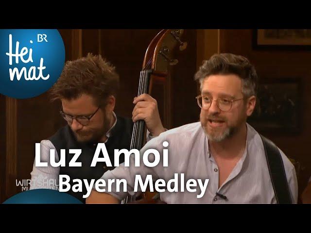 Luz Amoi: Bayern Medley | Wirtshausmusikanten | BR Heimat - die beste Volksmusik