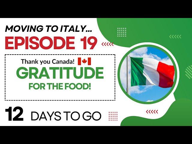 Moving to Italy | Grateful for THE FOOD! | 12 days to go! | Good Bye Canada