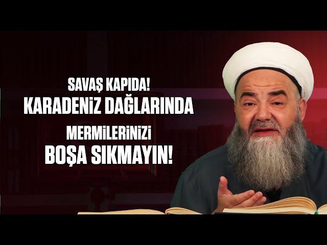 Savaş Kapıda! Karadeniz Dağlarında Mermilerinizi Boşa Sıkmayın!