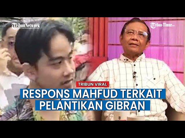 Jawaban Mahfud MD soal Pelantikan Gibran jadi Wapres, 'Gibran Harus Tetap Dilantik'