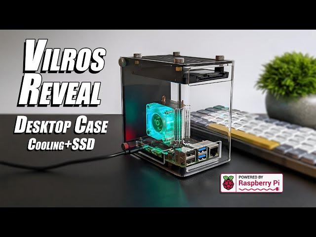 Turn Your Raspberry Pi Into A Desktop PC, First Look AT The New Vilros Reveal Case