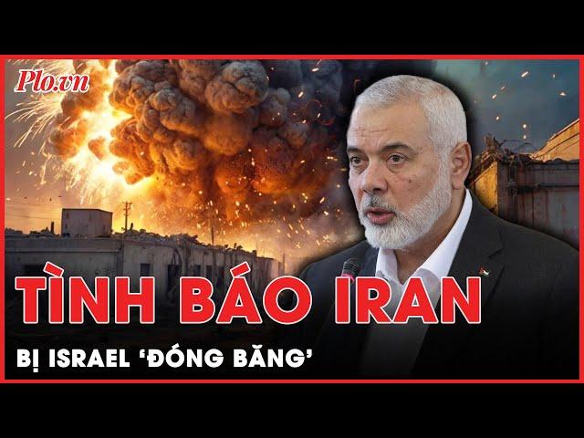 Sự thật khó tin về tình báo Iran khi bị Israel ‘đóng băng’ trong vụ ám sát thủ lĩnh Hamas