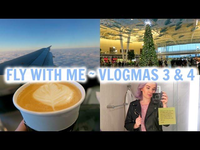 FLY WITH ME | VLOGMAS #3 & #4