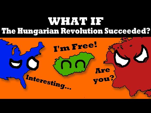 What If the 1956 Hungarian Revolution Succeeded?