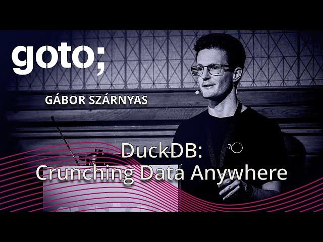 DuckDB: Crunching Data Anywhere, From Laptops to Servers • Gabor Szarnyas • GOTO 2024