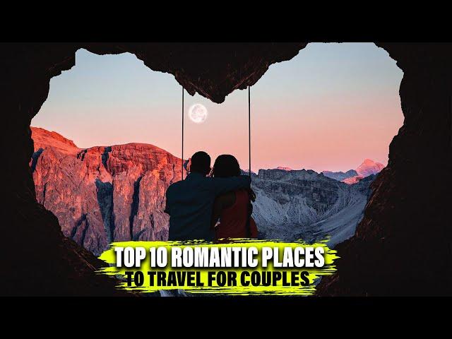 Top 10 Most Romantic Getaway Destinations For Couples