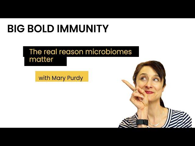 The real reason microbiomes matter | Mary Purdy on Big Bold Immunity #37