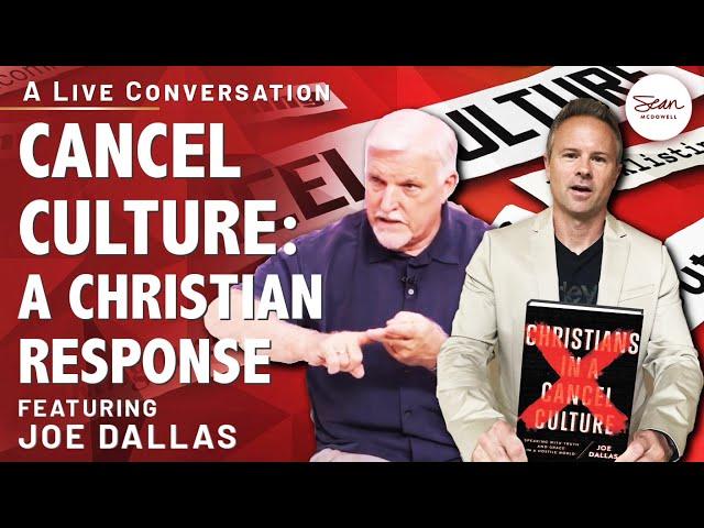 Christians In A Cancel Culture: A Conversation with Joe Dallas