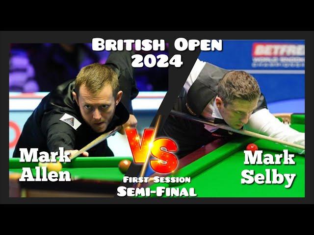 Mark Allen vs Mark Selby - British Open Snooker 2024 - Semi-Final Live (First Session)
