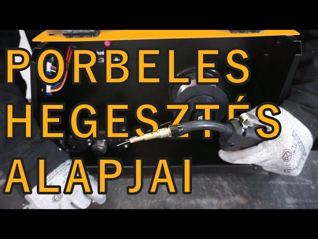 Porbeles hegesztés alapjai