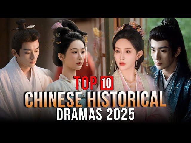 Top 10 Historical Chinese Dramas 2025 MUST WATCH