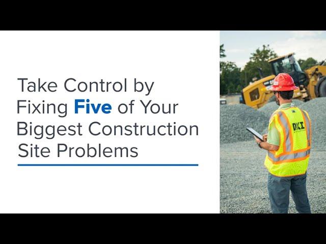 How To Fix 5 of the Biggest Construction Site Problems | HCSS