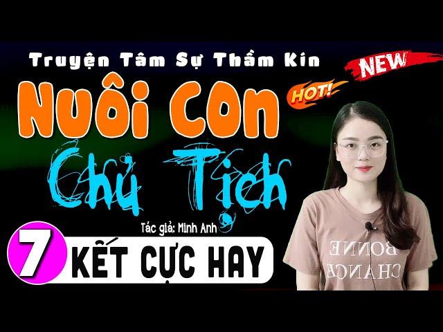 [Tập 7 Kết] NUÔI CON CHỦ TỊCH - Nghe Kể Chuyện Đêm Khuya 2024 - MC Thu Huệ chính thức