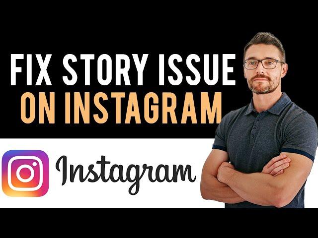  How to Fix Instagram Story Upload Issue (Full Guide)