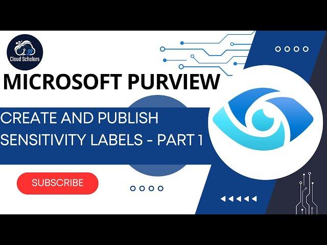 Microsoft Purview - How to Create and Publish Sensitivity Labels Part 1