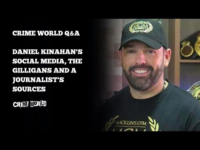 Crime World Q&A - Daniel Kinahan's social media, the Gilligans and a journalist's sources